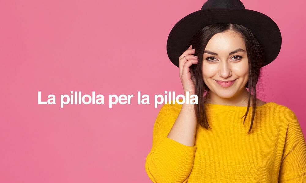 Perchè “la pillola per la pillola “